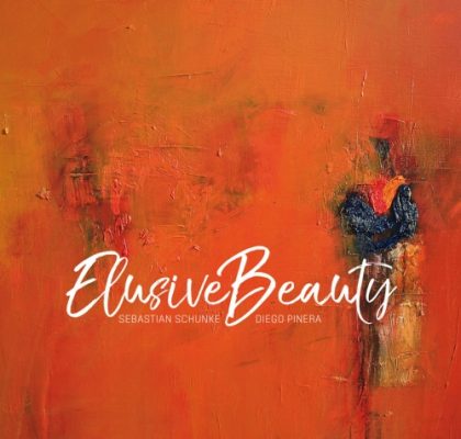 Sebastian Schunke & Diego Pinera - Elusive Beauty (2018)