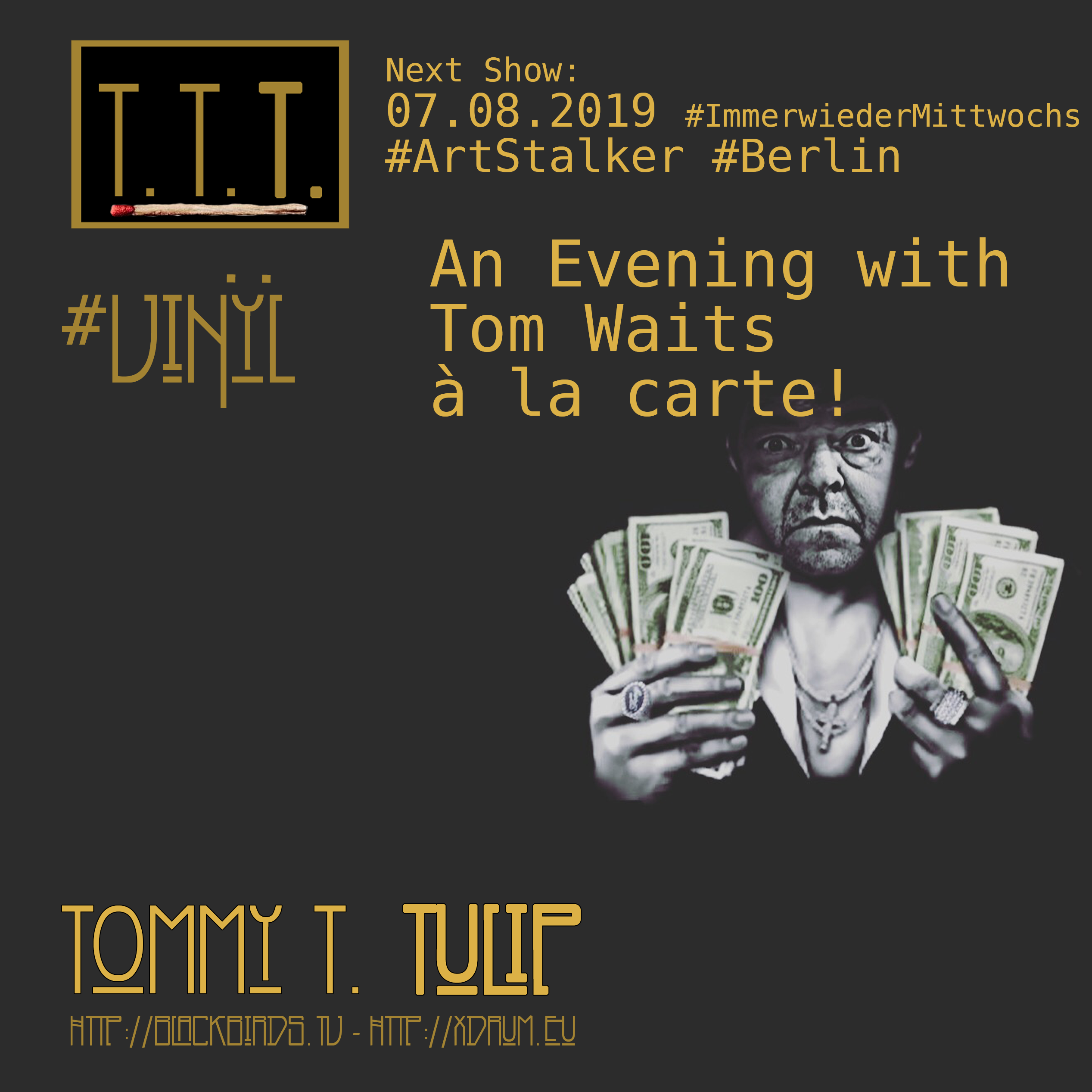 Next Show: 07.08.2019 An Evening with Tom Waits á la carte - Franz de Bÿl (voc/g), Stephan Hoppe (kb/voc), Jens Saleh (doublebase), Tommy T. Tulip (dr./backvoc) - #ImmerwiederMittwochs #ArtStalker #Berlin #Vinÿlonstage #TomWaitsálacarte
