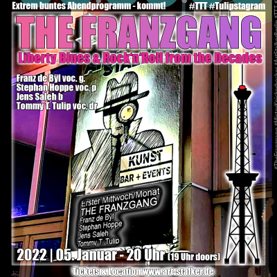 Extrem buntes Abendprogramm - kommt! 2022 | 05. Januar - 20 Uhr (19 Uhr doors) | The Franzgang - Liberty Blues & Rock'n'Roll from the Decades | Tickets & Location www.art-stalker.de (Berlin)