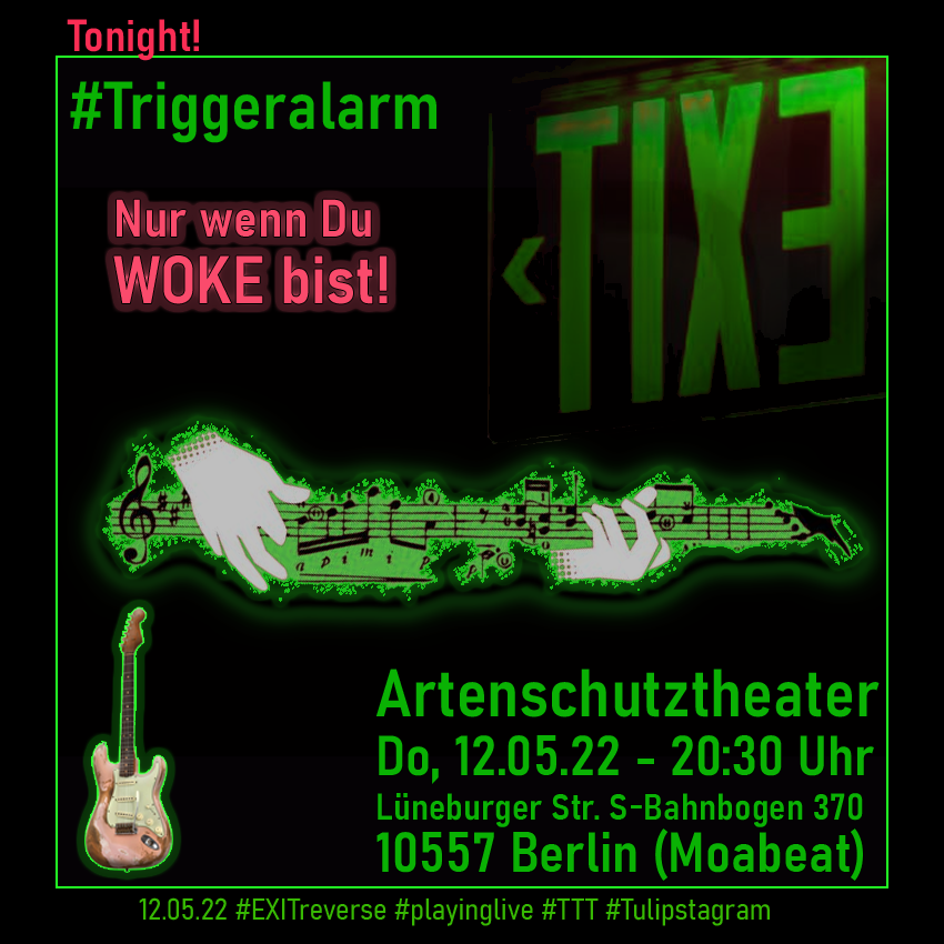 12.05.22 - Artenschutztheater Do, 12.05.22 #EXITreverse +playlinglive #TTT #Tulipstagram